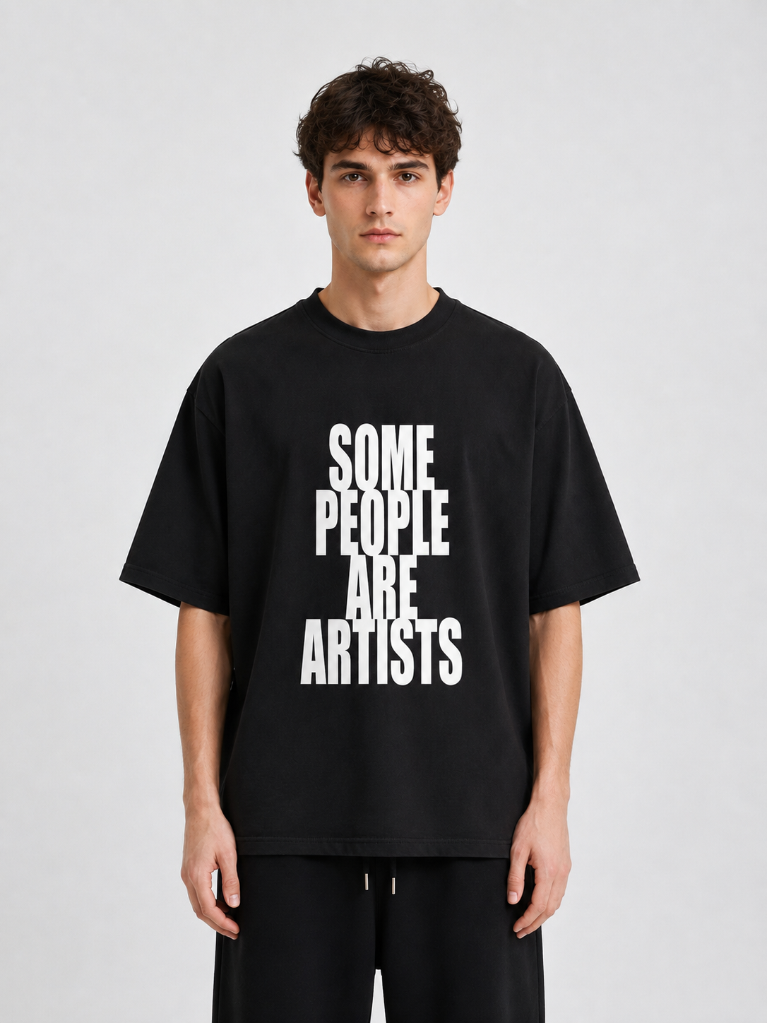 SOME PEOPLE ARE ARTISTS T-SHIRT